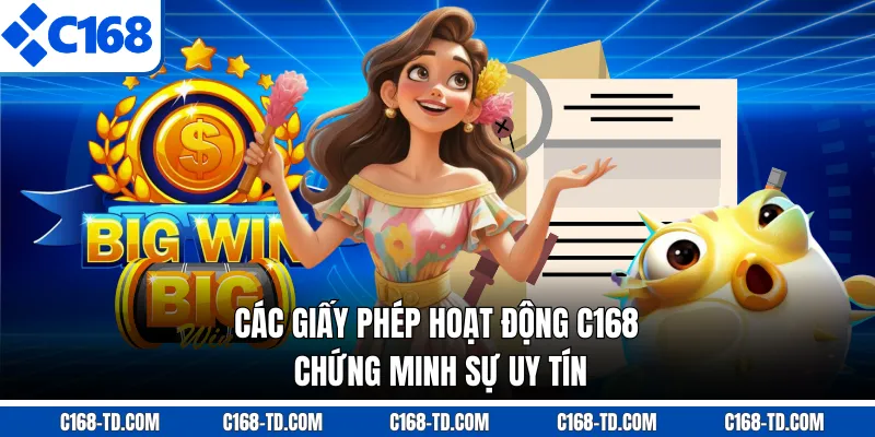 Các Giấy Phép Hoạt Động C168 Chứng Minh Sự Uy Tín
