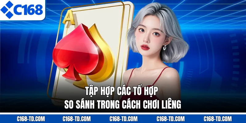Tập Hợp Các Tổ Hợp So Sánh Trong Cách Chơi Liêng