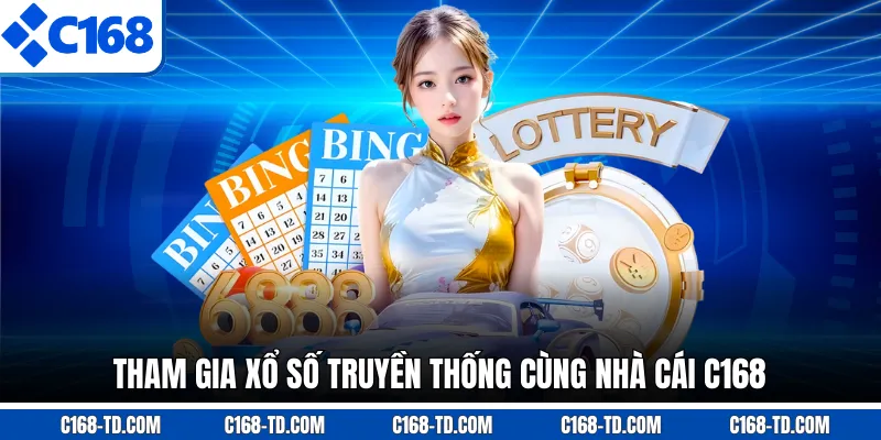 Tham Gia Xổ Số Truyền Thống Cùng Nhà Cái C168